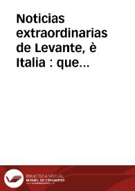 Noticias extraordinarias de Levante, è Italia : que comprenden la plausible nueva de la rendicion de la ciudad, fortaleza insigne de Napoles de Malvasia, à las gloriosas armas de la serenissima Republica de Venecia : publicadas el martes tres de octubre de 1690