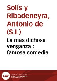 La mas dichosa venganza : famosa comedia