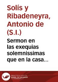 Sermon en las exequias solemnissimas que en la casa professa de la Compañia de Jesus se hicieron a la tierna, respetable memoria del señor Don Esteban Joachin de Ripalda, conde de Ripalda..., el Jueves 19 de Abril de 1731