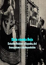 En la cuerda floja. Estados Unidos y España. Del franquismo a la transición : [Exposición, del 9 de abril al 15 de mayo de 2015]