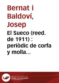 El Sueco (reed. de 1911) [Texto impreso] : periòdic de corfa y molla y ensisam de totes herbes.. per D. Chusep Bernat i Baldoví y D. Pascual Pérez Rodríguez
. Número 10 -  Diumenche 7 de novembre 1847