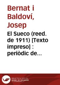 El Sueco (reed. de 1911) [Texto impreso] : periòdic de corfa y molla y ensisam de totes herbes.. per D. Chusep Bernat i Baldoví y D. Pascual Pérez Rodríguez
. Número 13 - Diumenche 28 de novembre 1847