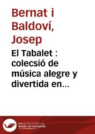 El Tabalet [Texto impreso] : colecsió de música alegre y divertida en solfa valensiana. Número 1 - 2 mayo 1847