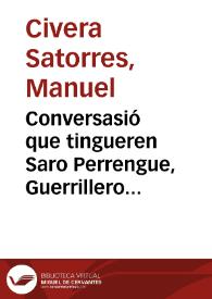 Conversasió que tingueren Saro Perrengue, Guerrillero de Godella, y el Dotor Cudol, Abogat y Milisià, sobre la venguda de Suchet à Valencia [Texto impreso]