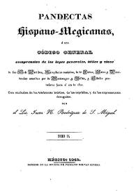 Pandectas hispano-megicanas, ó sea código general comprensivo de las leyes generales, útiles y vivas de las Siete Partidas : recopilación novísima, la de Indias autos y providencias conocidas por de Montemayor y Beleña, y cédulas posteriores hasta el año de 1820 ... Tomo II