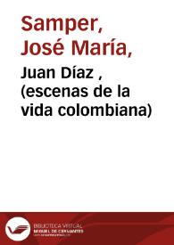 Juan Díaz , (escenas de la vida colombiana)