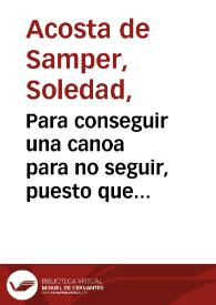 Para conseguir una canoa para no seguir, puesto que los índios de Urabá se devolvían se trasladó al pueblo...