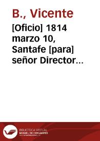 [Oficio] 1814 marzo 10, Santafe [para] señor Director del Tesoro Público