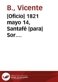 [Oficio] 1821 mayo 14, Santafé [para] Sor. Vice-Presidte. de Colombia / Adminstración Gral. de Correos de Bogotá, Manl. Calderón ... [et al.]