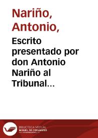 Escrito presentado por don Antonio Nariño al Tribunal de Gobierno de Santafé de Bogotá, el 17 de abril de 1811