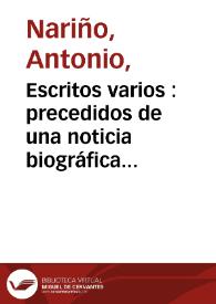 Escritos varios : precedidos de una noticia biográfica / Nariño