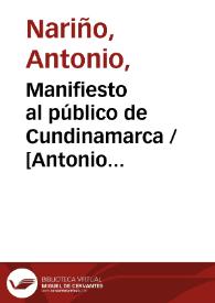 Manifiesto al público de Cundinamarca / [Antonio Nariño]