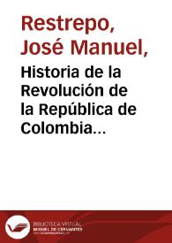 Historia de la Revolución de la República de Colombia - Tomo 7