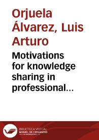 Motivations for knowledge sharing in professional services firms. A case study = Motivaciones para compartir conocimiento en firmas de servicios profesionales. Estudio de caso