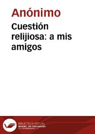 Cuestión relijiosa: a mis amigos