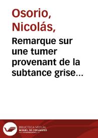 Remarque sur une tumer provenant de la subtance grise céphalo-rachidienne