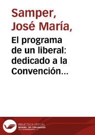 El programa de un liberal: dedicado a la Convención Constituyente de los Estados Unidos de Nueva Granada