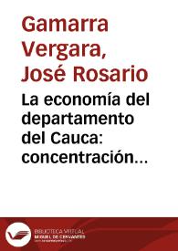 La economía del departamento del Cauca: concentración de tierras y pobreza