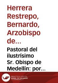 Pastoral del ilustrísimo Sr. Obispo de Medellín: por la cual promulga un jubileo extraordinario para el año de 1886