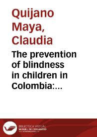 The prevention of blindness in children in Colombia: The assessment of the service requirement for an ROP programmes in Manizales-Pereira-Armenia cities, and plan for a future screening programme