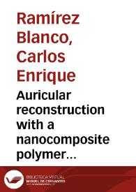 Auricular reconstruction with a nanocomposite polymer = Reconstrucción auricular con un nanopolimero