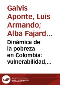 Dinámica de la pobreza en Colombia: vulnerabilidad, exclusión y mecanismos de escape