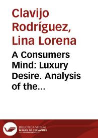 A Consumers Mind: Luxury Desire. Analysis of the social context and behavior in the luxury fashion market = En la mente del consumidor: Deseo de opulencia. Análisis del contexto social y el comportamiento del consumidor en la industria de la moda de lujo