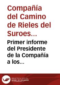 Primer informe del Presidente de la Compañía a los accionistas: sobre los trabajos ejecutados en los seis primeros meses de existencia de la Compañía