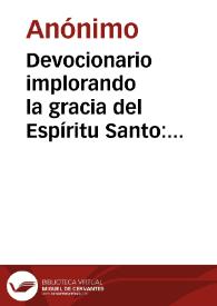 Devocionario implorando la gracia del Espíritu Santo: actos de fé, esperanza y caridad y demás virtudes, con ofrecimiento de nuestras obras a Dios