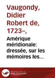 Amérique méridionale: dressée, sur les mémoires les plus récents, et assujétie aux observations astronomiques