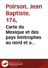 Carte du Mexique et des pays limitrophes au nord et a lést, dressée do apres la Grande Carte de la Nouvelle Espagne