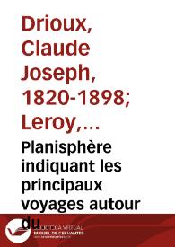 Planisphère indiquant les principaux voyages autour du Monde et les grandes découvertes géographiques depuis le XV siècle