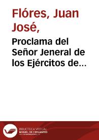 Proclama del Señor Jeneral de los Ejércitos de Colombia Juan José Flores