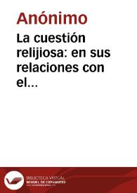 La cuestión relijiosa: en sus relaciones con el pueblo, i con el clero católico, apostólico, romano