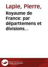 Royaume de France: par départtemens et divisions militaires