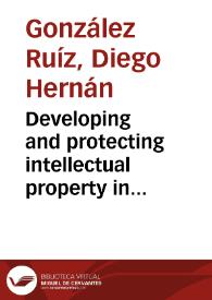 Developing and protecting intellectual property in virtual projects : trade secret protection in telecommunications = Desarrollo y protección de propiedad intelectual en proyectos virtuales : protección de secretos comerciales en telecomunicaciones