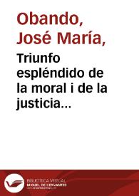 Triunfo espléndido de la moral i de la justicia públicas