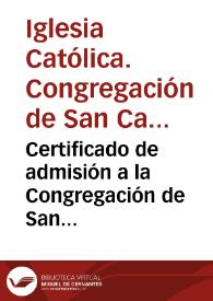 Certificado de admisión a la Congregación de San Camilo de Lelis otrogado a D. Vicente de la Rocha