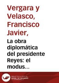 La obra diplomática del presidente Reyes: el modus vivendi con el Perú / carta dibujada en vista de documentos auténticos por F. J. Vergara y Velasco