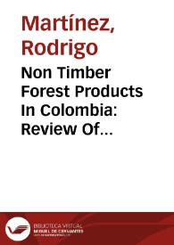 Non Timber Forest Products In Colombia: Review Of Constraints For Effective Commercialisation = Productos Forestales no Maderables en Colombia: Revisión de los Cuellos de Botella para su Efectiva Comercialización