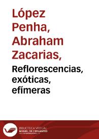 Reflorescencias, exóticas, efímeras