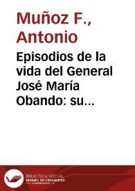 Episodios de la vida del General José María Obando: su viaje al Perú por el Putumayo y el Marañon