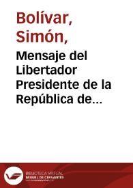 Mensaje del Libertador Presidente de la República de Colombia a la Gran Convención, en el año de 1828