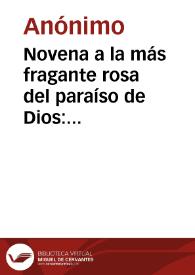 Novena a la más fragante rosa del paraíso de Dios: María Santísisma del Rosario, que saca a la luz la cofradía del Santísimo Rosario