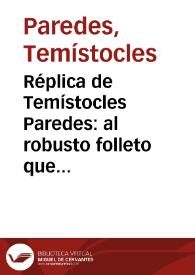 Réplica de Temístocles Paredes: al robusto folleto que acaba de dar a luz el señor Abelardo Ramos, Ingeniero en Jefe del Ferrocarril de Santander