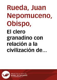 El clero granadino con relación a la civilización de los pueblos o defensa del clero ultramontano