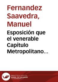 Esposición que el venerable Capítulo Metropolitano hace al ilustrísimo señor Arzobispo : sobre el juramento que exije la lei de policía en materia de cultos