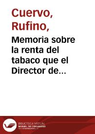 Memoria sobre la renta del tabaco que el Director de ella, Rufino Cuervo, presenta al Secretario de Estado del Despacho de Hacienda de la Nueva Granada en 1838