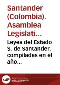 Leyes del Estado S. de Santander, compiladas en el año de 1881