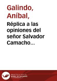 Réplica a las opiniones del señor Salvador Camacho Roldán : artículos publicados en el Diario de Cundinamarca